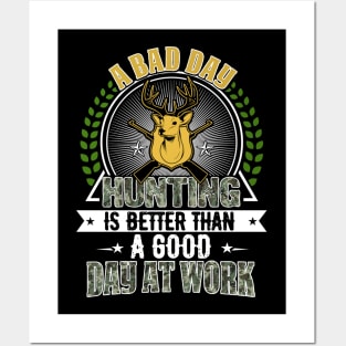 A bad day hunting is better than a good day at work tshirt Posters and Art